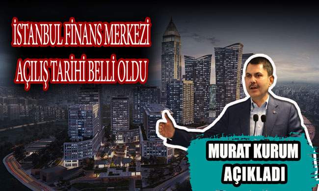 istanbul finans merkezi ne zaman acilacak