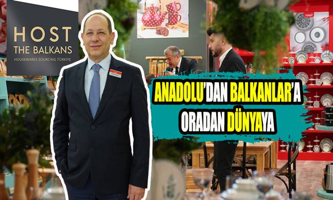 host the balkans housewares sourcing turkiye yerli ureticiyi balkanlara tasiyor