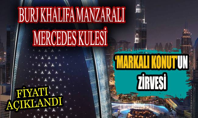 burj khalifa manzarali mercedes konutlari turk yatirimciya sunuldu iste fiyati